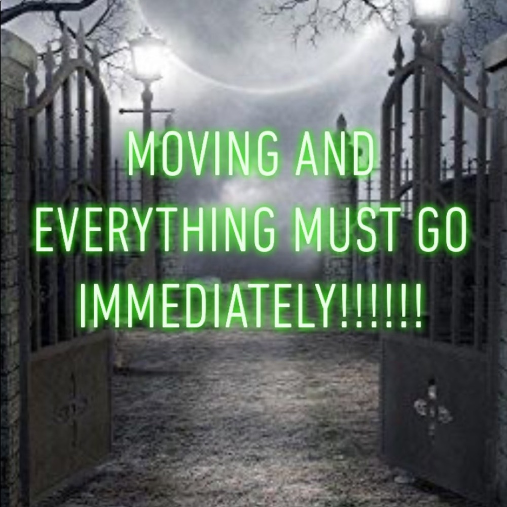 EVERYTHING MUST GO IMMEDIATELY!